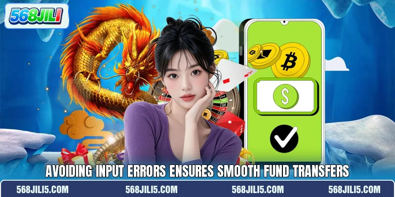 Avoiding input errors ensures smooth fund transfers Avoiding input errors ensures smooth fund transfers