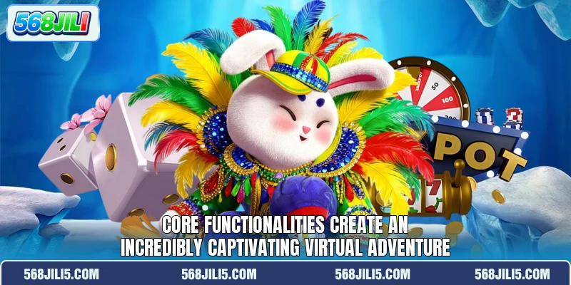 Core functionalities create an incredibly captivating virtual adventure Core functionalities create an incredibly captivating virtual adventure