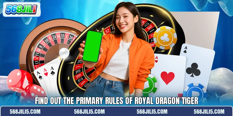 Find out the primary rules of Royal Dragon Tiger Find out the primary rules of Royal Dragon Tiger