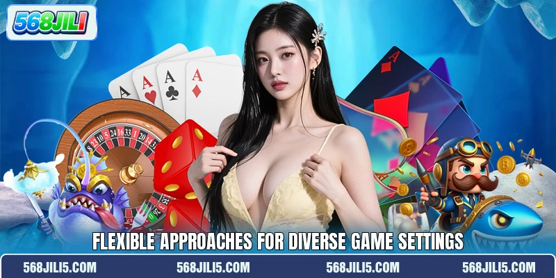 Flexible approaches for diverse game settings Flexible approaches for diverse game settings