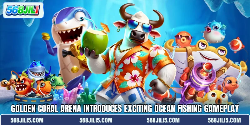 Golden Coral Arena introduces exciting ocean fishing gameplay Golden Coral Arena introduces exciting ocean fishing gameplay