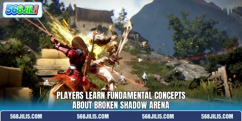 Players learn fundamental concepts about Broken Shadow Arena Players learn fundamental concepts about Broken Shadow Arena