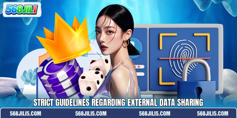 Strict guidelines regarding external data sharing Strict guidelines regarding external data sharing