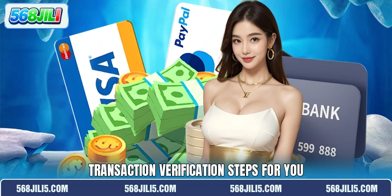 Transaction verification steps for you Transaction verification steps for you