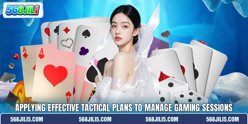 Applying effective tactical plans to manage gaming sessions Applying effective tactical plans to manage gaming sessions
