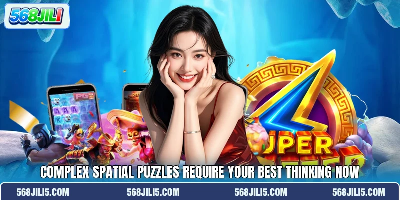 Complex spatial puzzles require your best thinking now Complex spatial puzzles require your best thinking now