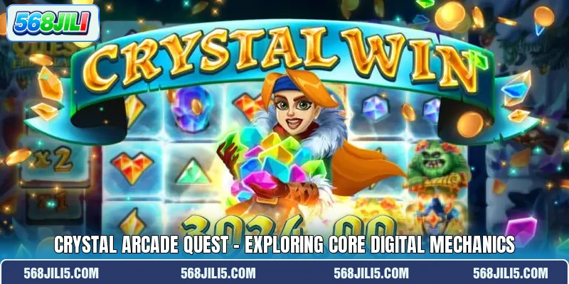Crystal Arcade Quest - Exploring Core Digital Mechanics Crystal Arcade Quest - Exploring Core Digital Mechanics