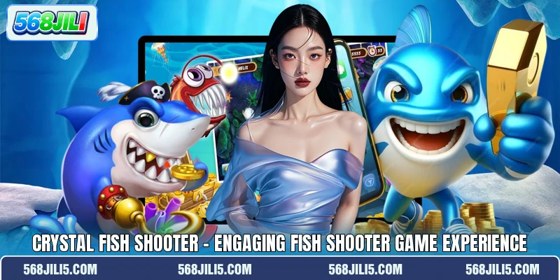 Crystal Fish Shooter - Engaging Fish Shooter Game Experience Crystal Fish Shooter - Engaging Fish Shooter Game Experience