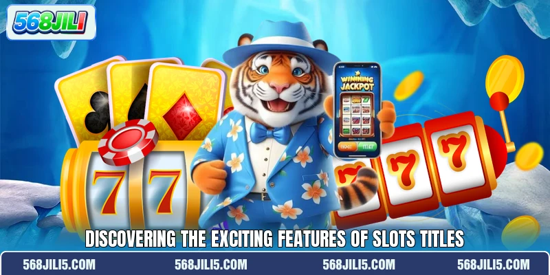 Discovering the exciting features of Slots titles Discovering the exciting features of Slots titles