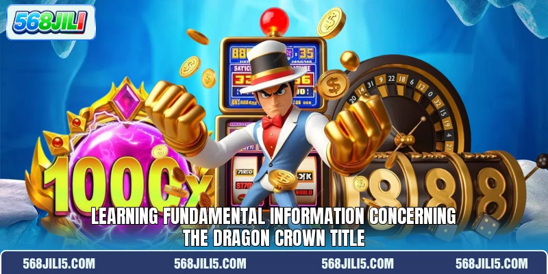 Learning fundamental information concerning the Dragon Crown title Learning fundamental information concerning the Dragon Crown title