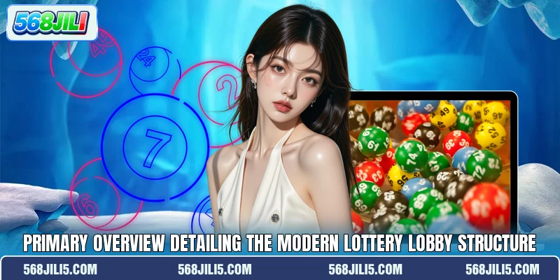 Primary overview detailing the modern lottery lobby structure Primary overview detailing the modern lottery lobby structure