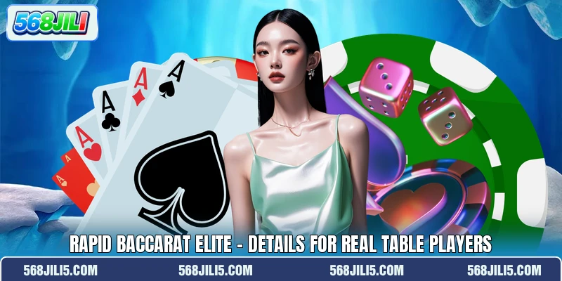 Rapid Baccarat Elite - Details For Real Table Players Rapid Baccarat Elite - Details For Real Table Players