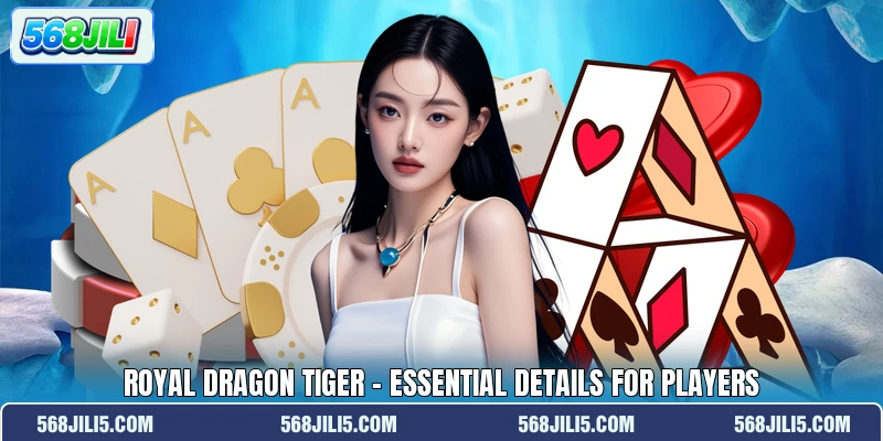 Royal Dragon Tiger - Essential Details For Players Royal Dragon Tiger - Essential Details For Players